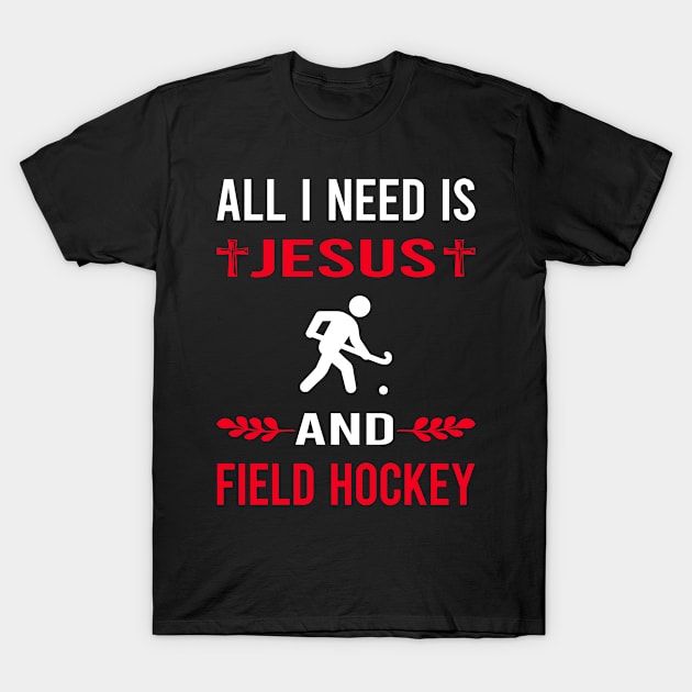 I Need Jesus And Field Hockey T-Shirt by Good Day